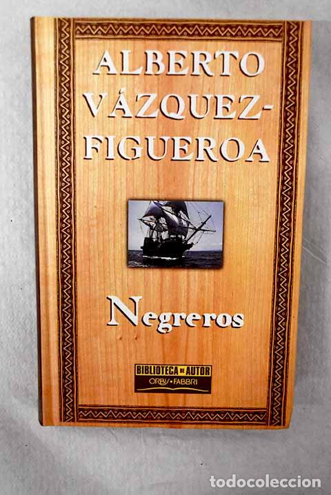 Libros: Negreros: V&aacute;zquez-Figueroa, Alberto.- V&aacute;zquez-Figueroa, Alberto