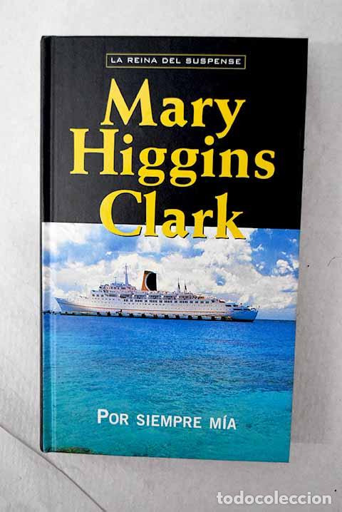 Libros: Por siempre m&iacute;a: Clark, Mary Higgins.- Clark, Mary Higgins