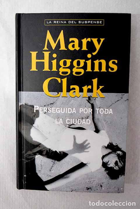 Libros: Perseguida por toda la ciudad.- Clark, Mary Higgins