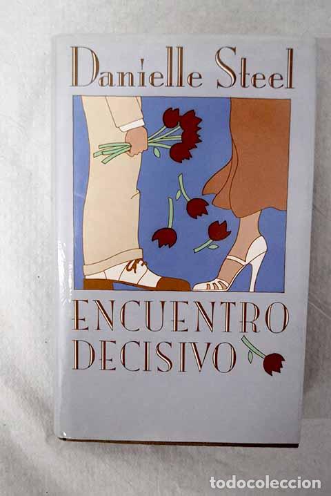 Libros: Encuentro decisivo: Steel, Danielle.- Steel, Danielle