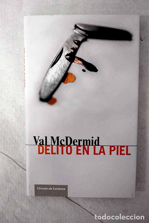 Libros: Delito en la piel: McDermid, Val.- McDermid, Val