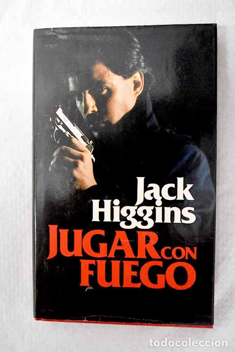 Libros: Jugar con fuego: Higgins, Jack.- Higgins, Jack