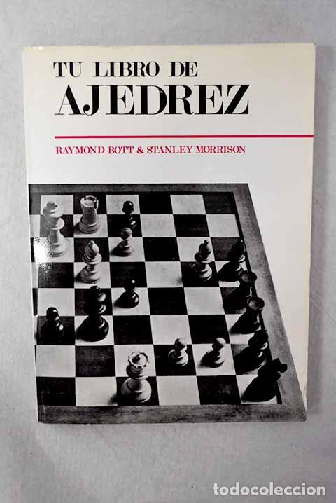 Libros: Tu libro de ajedrez: Bott, Raymond.- Bott, Raymond