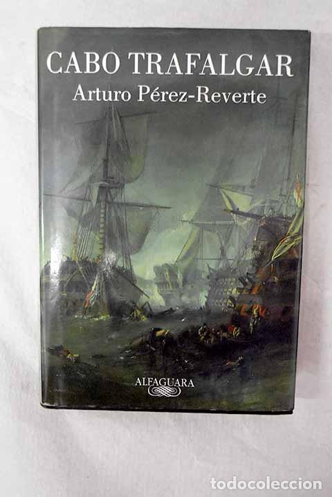 Livres: Cabo Trafalgar: P&eacute;rez-Reverte, Arturo.- P&eacute;rez-Reverte, Arturo