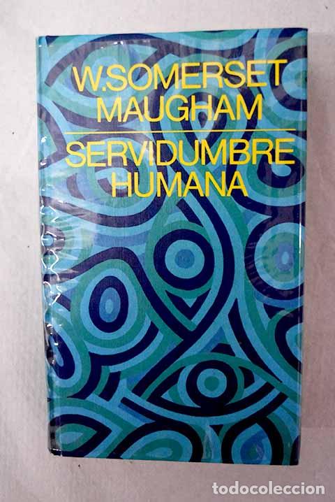 Libros: Servidumbre humana: Maugham, William Somerset.- Maugham, William Somerset