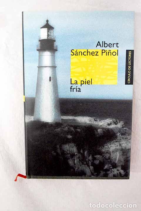 Libros: La piel fr&iacute;a: S&aacute;nchez Pi&ntilde;ol, Albert.- S&aacute;nchez Pi&ntilde;ol, Albert