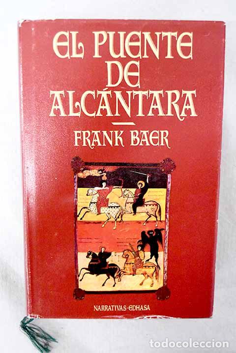 Libros: El puente de Alc&aacute;ntara.- Baer, Frank