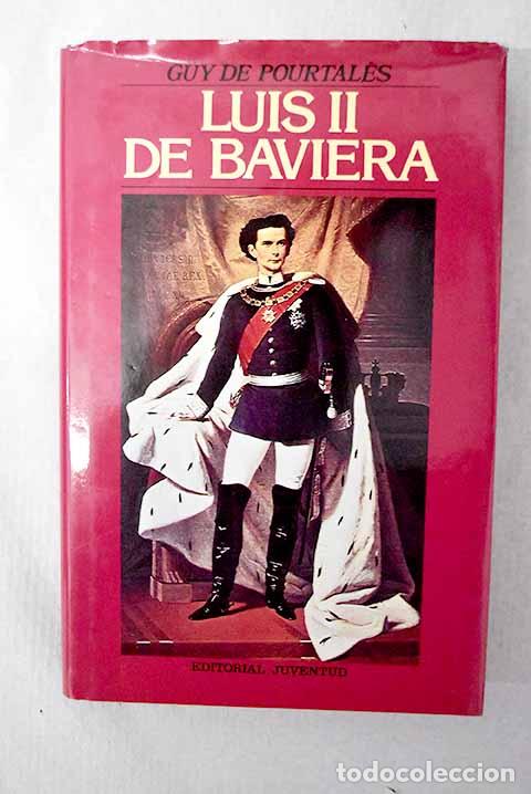 Libros: Luis II de Baviera o Hamlet rey.- Pourtales, Guy de