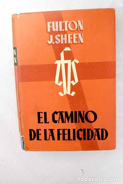 Libros: El camino de la felicidad.- Sheen, Fulton J.