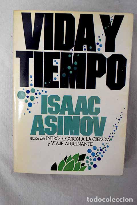 Livres: Vida y tiempo: Asimov, Isaac.- Asimov, Isaac