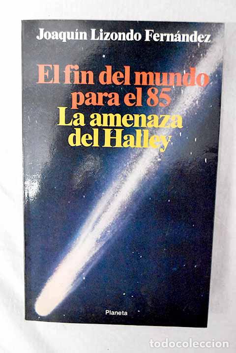 Libros: El fin del mundo para el 85: la amenaza de Halley.- Lizondo, Joaqu&iacute;n