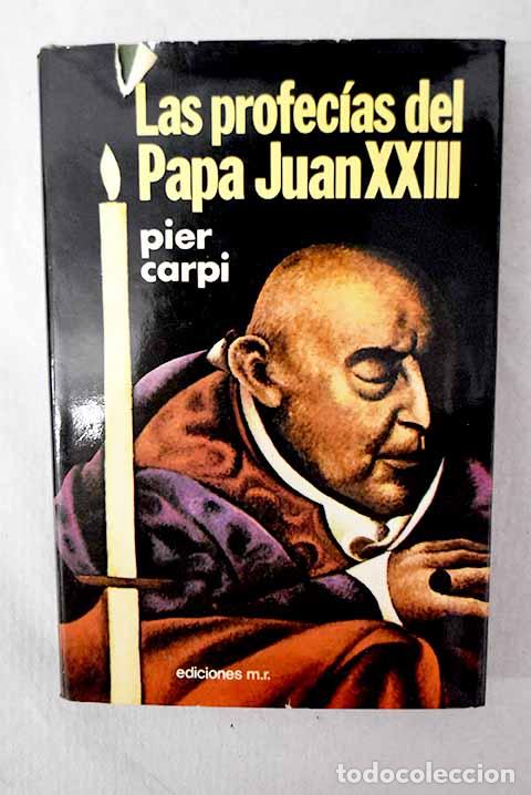 Libros: Las profecias del Papa Juan XXIII: La historia de la Humanidad de 1935 a 2033 [por].- Carpi, Pier