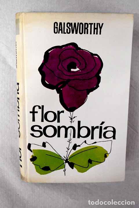 Libros: Flor sombr&iacute;a: Galsworthy, John.- Galsworthy, John