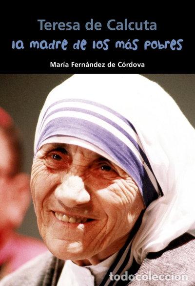 Libros: Teresa de Calcuta. La madre de los m&aacute;s pobres- 9788421849545