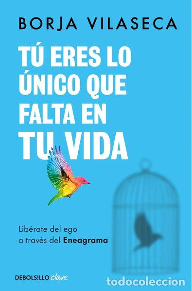 Livres: T&uacute; eres lo &uacute;nico que falta en tu vida. Lib&eacute;rate del ego a trav&eacute;s del Eneagrama- 9788466371735