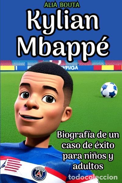 Libros: Kylian Mbapp&eacute;: Biograf&iacute;a de un caso de &eacute;xito para ni&ntilde;os y adultos- 9798393431440