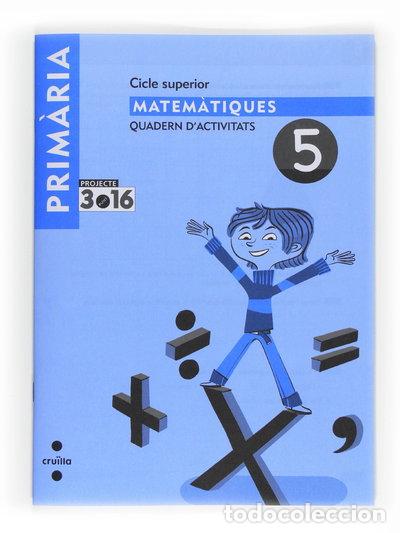 Libros: Matem&agrave;tiques. Quadern d'activitats 5. Cicle superior. Projecte 3.16- 9788466122467
