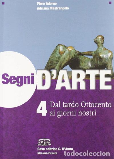 books: Segni d'arte 4: Dal tardo Ottocento ai giorni nostri- 9788881048540