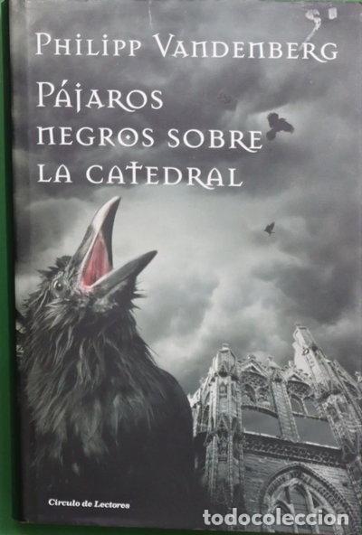 Libros: P&aacute;jaros negros sobre la catedral- 9788467231588