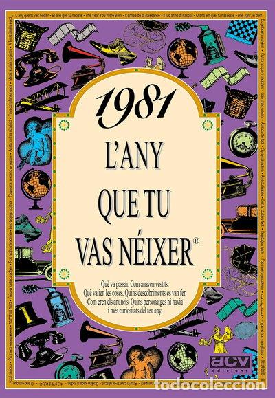 Libros: 1981 L'any que tu vas n&eacute;ixer- 9788489589445