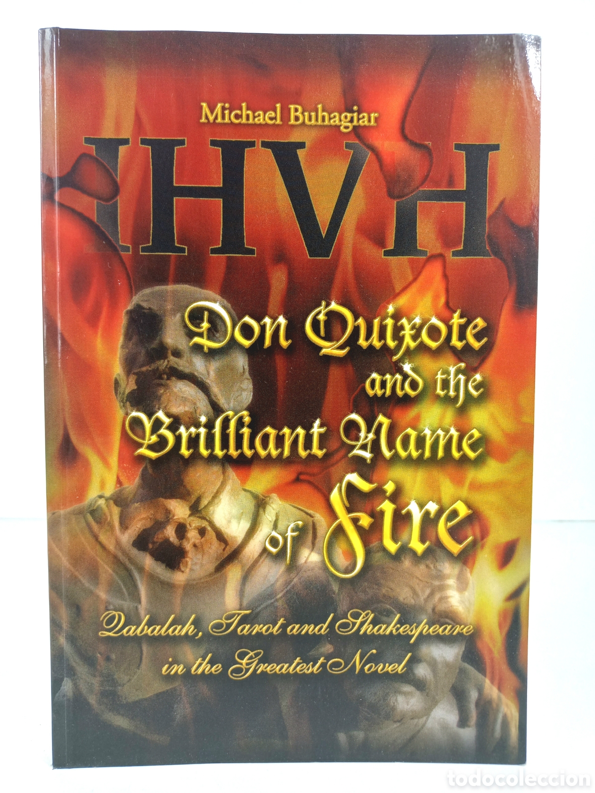 Libros: Don Quixote and the Brilliant Name of Fire. Michael Buhagiar. Xlibris Corporaci&oacute;n, 2008.