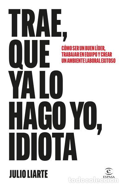 Libri di seconda mano: Trae, que ya lo hago yo, idiota- 9788467077568