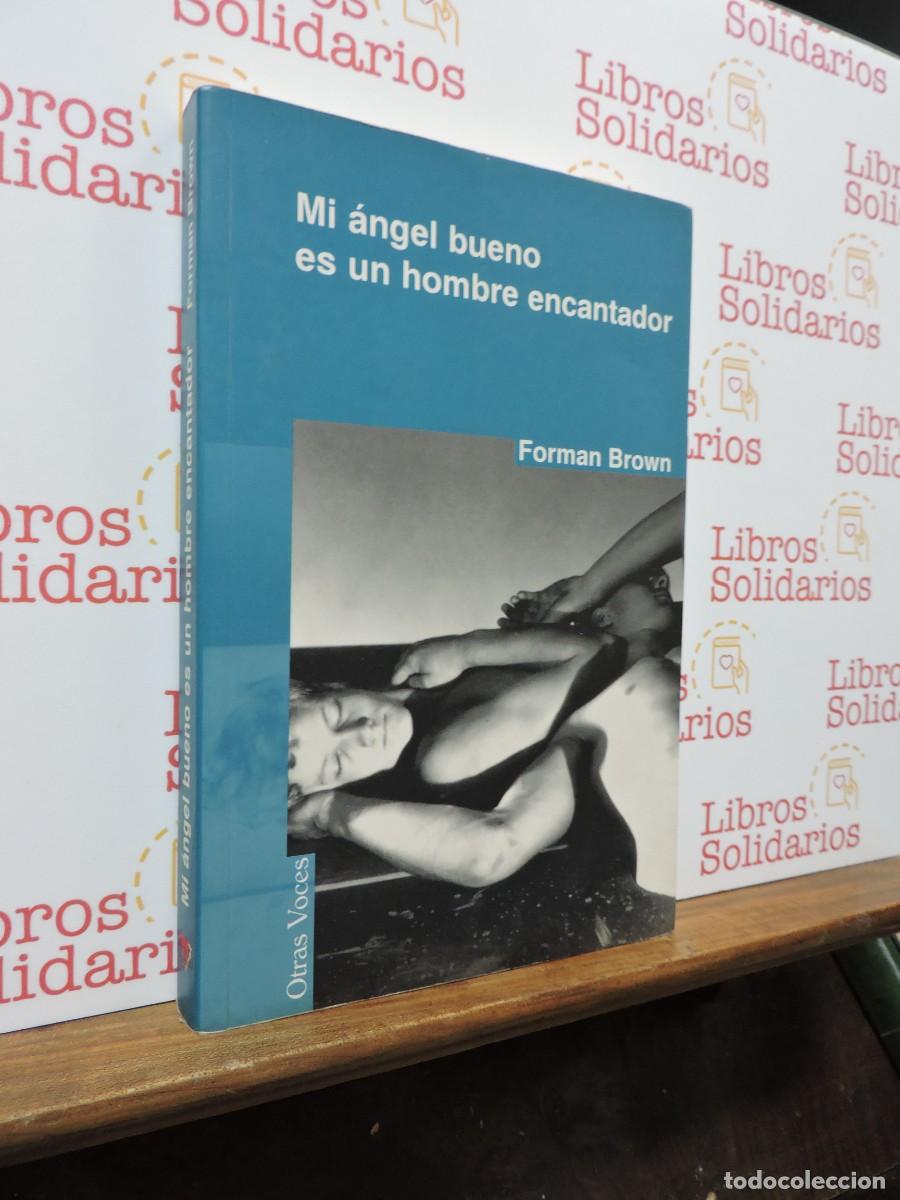 Libros: Mi &aacute;ngel bueno es un hombre encantador. BROWN, Forman. Ed. EGALES. Madrid, 2002