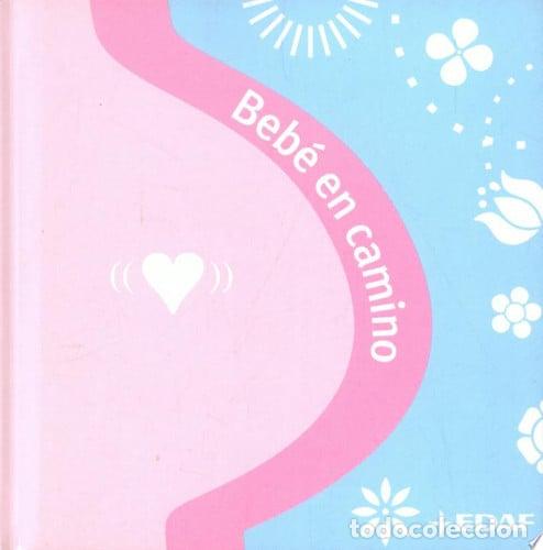 Libros: Beb&eacute; en camino Libros que salen del coraz&oacute;n - A.A.V.V.