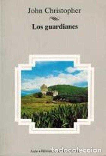 books: Los Guardianes - John Christopher