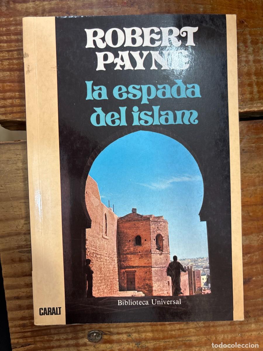 B&uuml;cher: La espada del Islam TRSAAA PAYNE, ROBERT Idioma: Espa&ntilde;ol Editorial: NOGUER Y CARALT EDITORES, S.A.