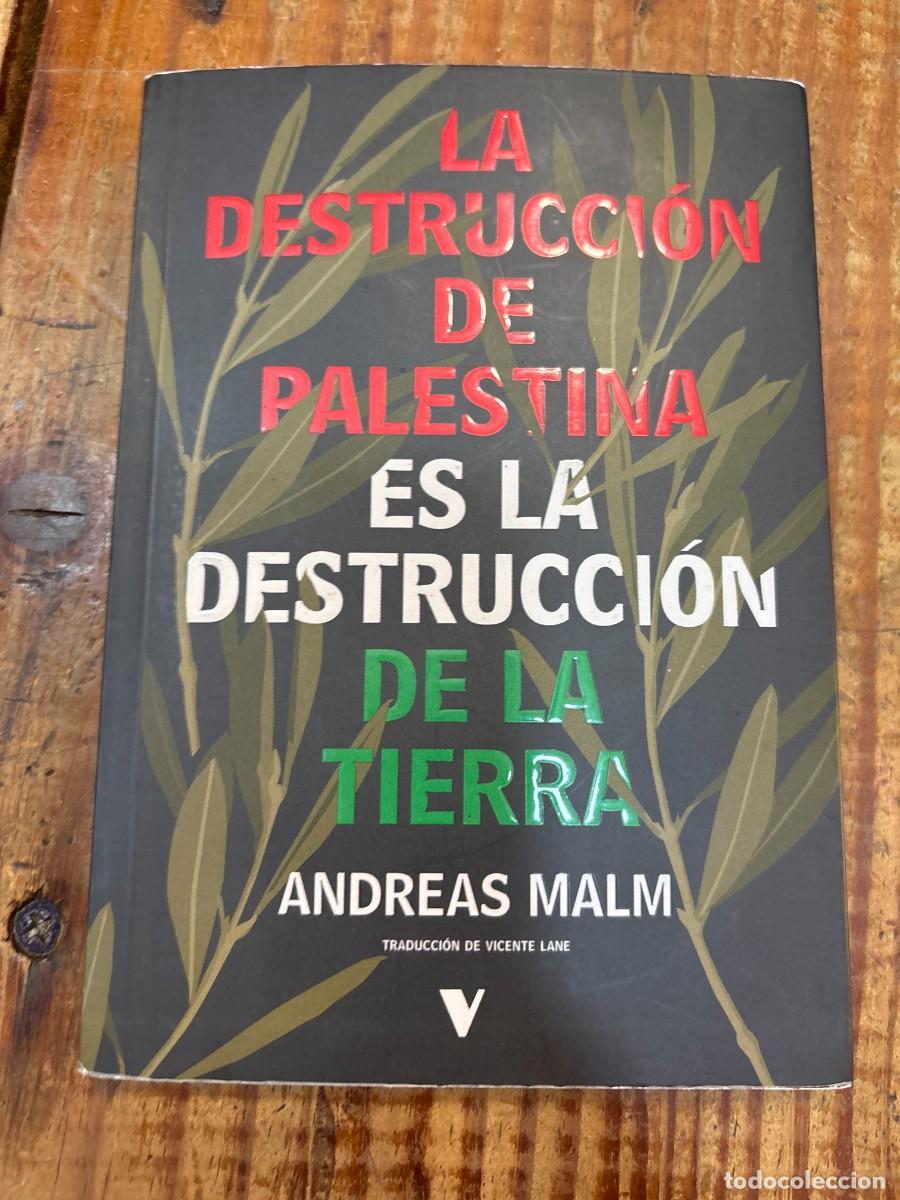 Libros: La destrucci&oacute;n de Palestina es la destrucci&oacute;n de la Tierra Malm, Andreas Idioma: Espa&ntilde;ol Editorial