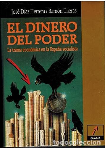 Libros: El dinero del poder: La trama econ&oacute;mica en la Espa&ntilde;a socialista (Spanish Edition) - D&iacute;az Herrera, Jo