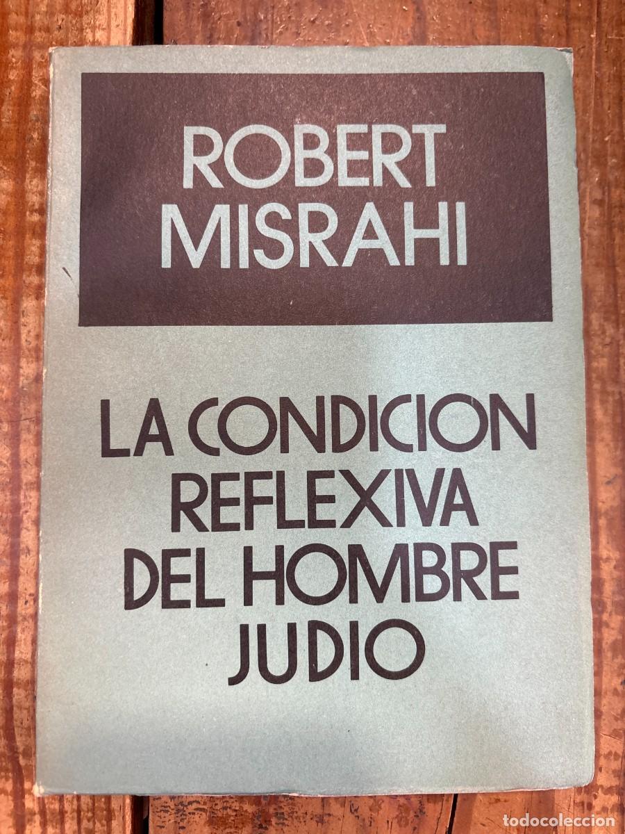 Libros: LA CONDICI&Oacute;N REFLEXIVA DEL HOMBRE JUD&Iacute;O TRSAA MISRAHI, Robert Idioma: Espa&ntilde;ol Tapa blanda