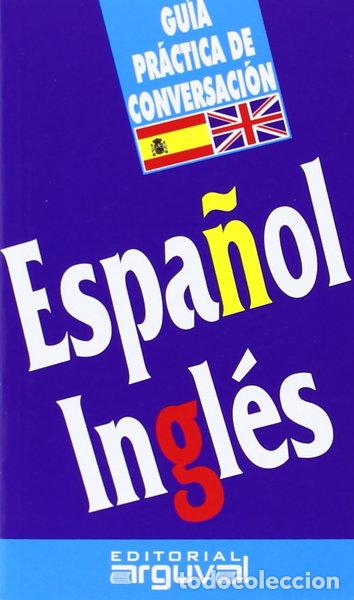 Libros: Gu&iacute;a de conversaci&oacute;n espa&ntilde;ol-ingl&eacute;s- 9788486167981