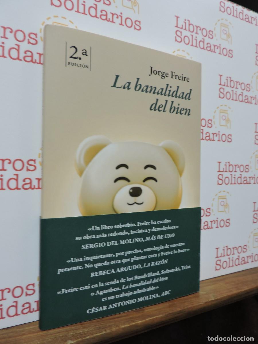 Libros: La banalidad del bien. FREIRE, Jorge. Ed. P&aacute;ginas de Espuma. Madrid, 2023