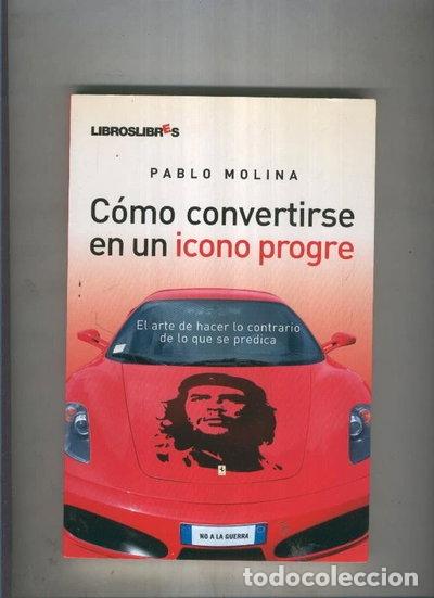 Libros: C&oacute;mo convertirse en un icono progre- 9788496088740