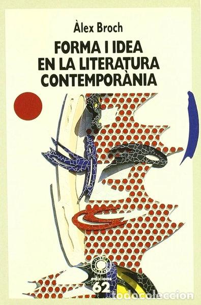 Libros: Forma i idea en la literatura contempor&agrave;nia- 9788429736953