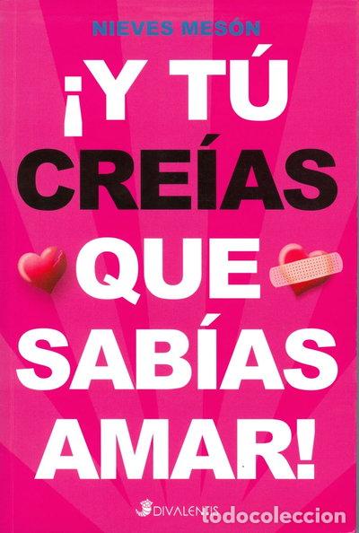 books: Y t&uacute; cre&iacute;as que sab&iacute;as amar- 9788493692346