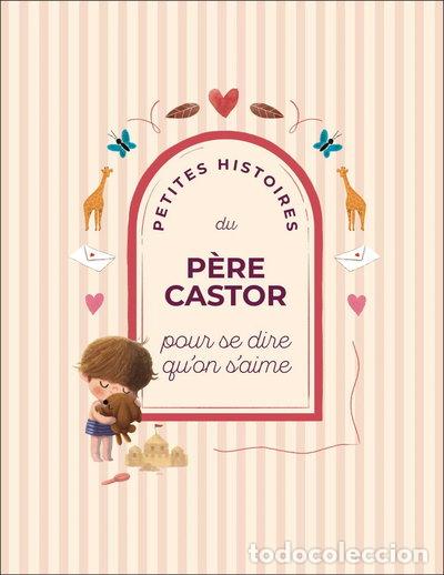 books: Petites histoires du P&egrave;re Castor pour se dire qu'on s'aime- 9782080147400