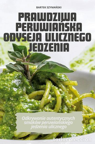 books: Prawdziwa Peruwiańska Odyseja Ulicznego Jedzenia- 9781836113461