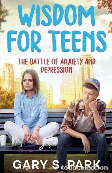 books: Wisdom for Teens: The Battle of Anxiety and Depression- 9798227960955