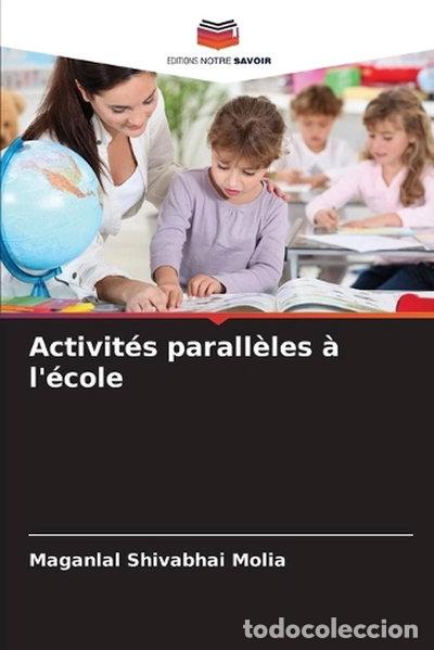 Libros: Activit&eacute;s parall&egrave;les &agrave; l'&eacute;cole- 9786207649112