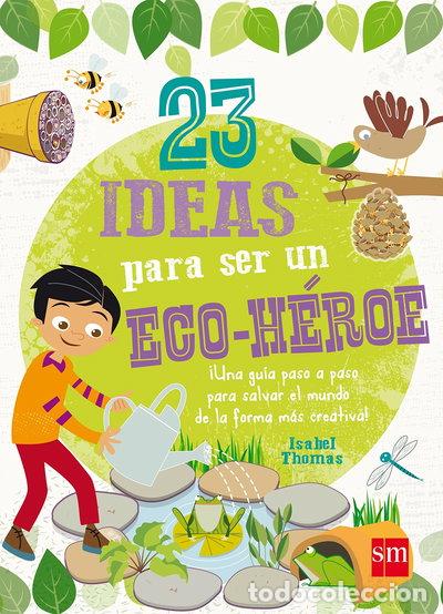 Libri di seconda mano: 23 ideas para ser un eco-h&eacute;roe- 9788467574708