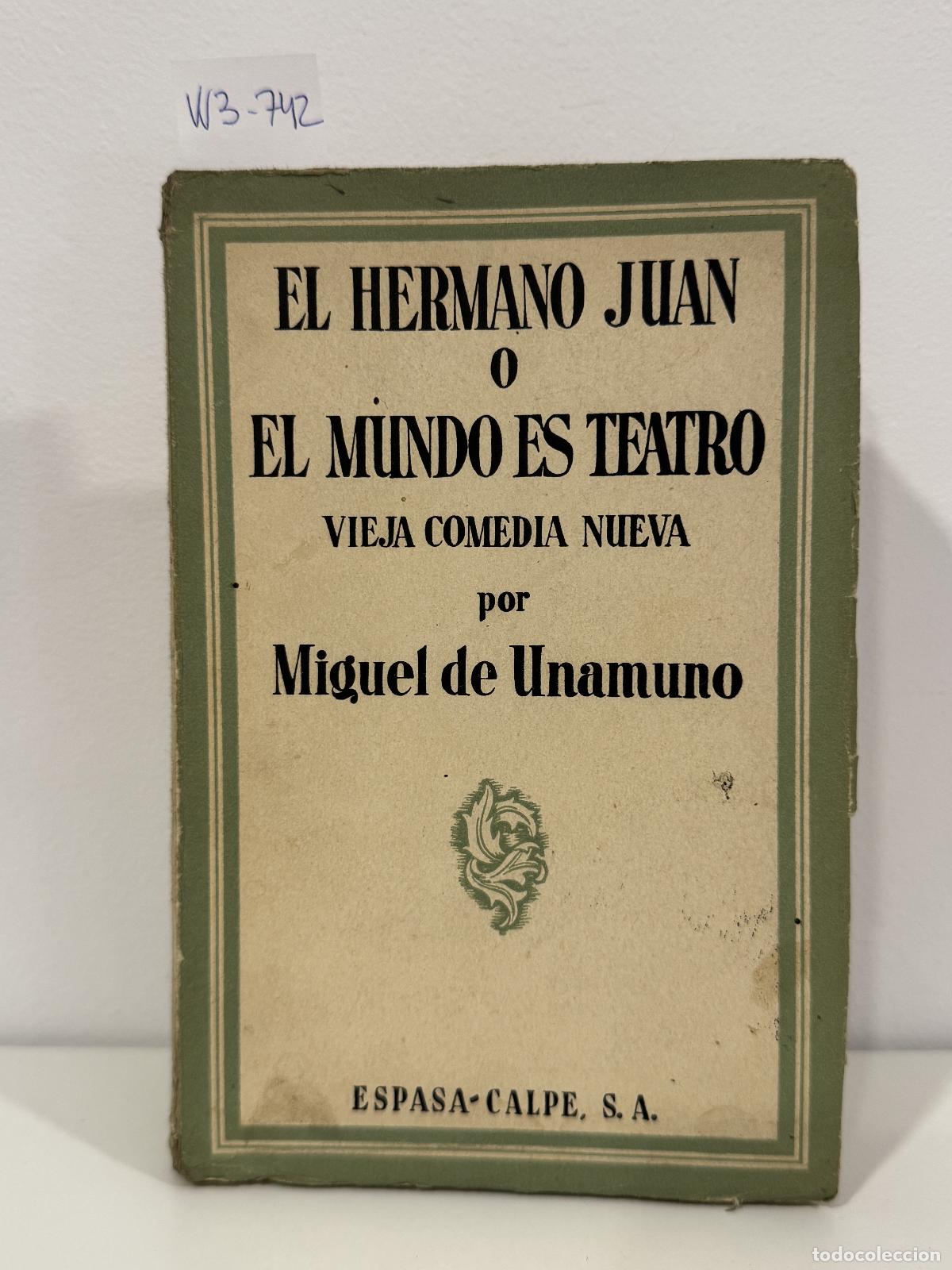 Libros: UNAMUNO, Miguel de. - El hermano Juan o El mundo es teatro. Vieja comedia nueva.