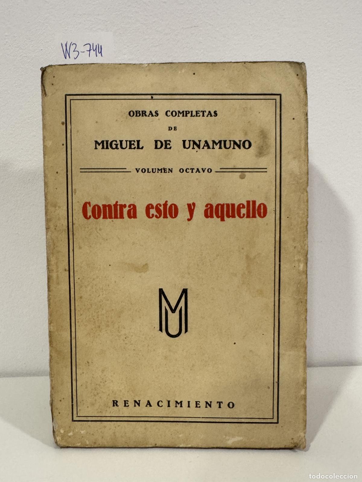 Libros: UNAMUNO, Miguel de. - Obras completas de Miguel de Unamuno. Volumen octavo: Contra esto y aquello.