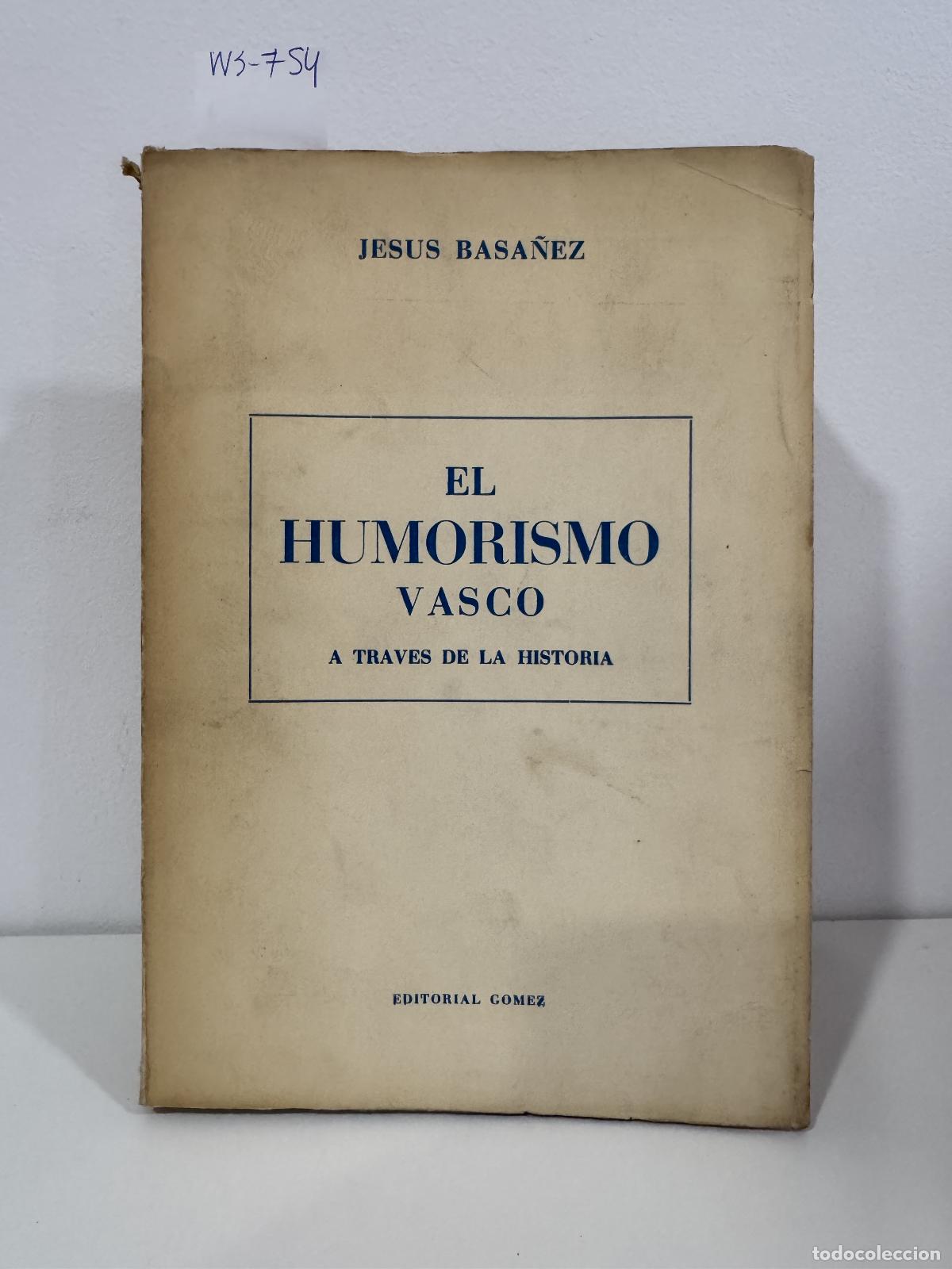 Libros: BASA&Ntilde;EZ, Jes&uacute;s. - El humorismo vasco a trav&eacute;s de la historia (Siglo XVI hasta nuestros d&iacute;as).