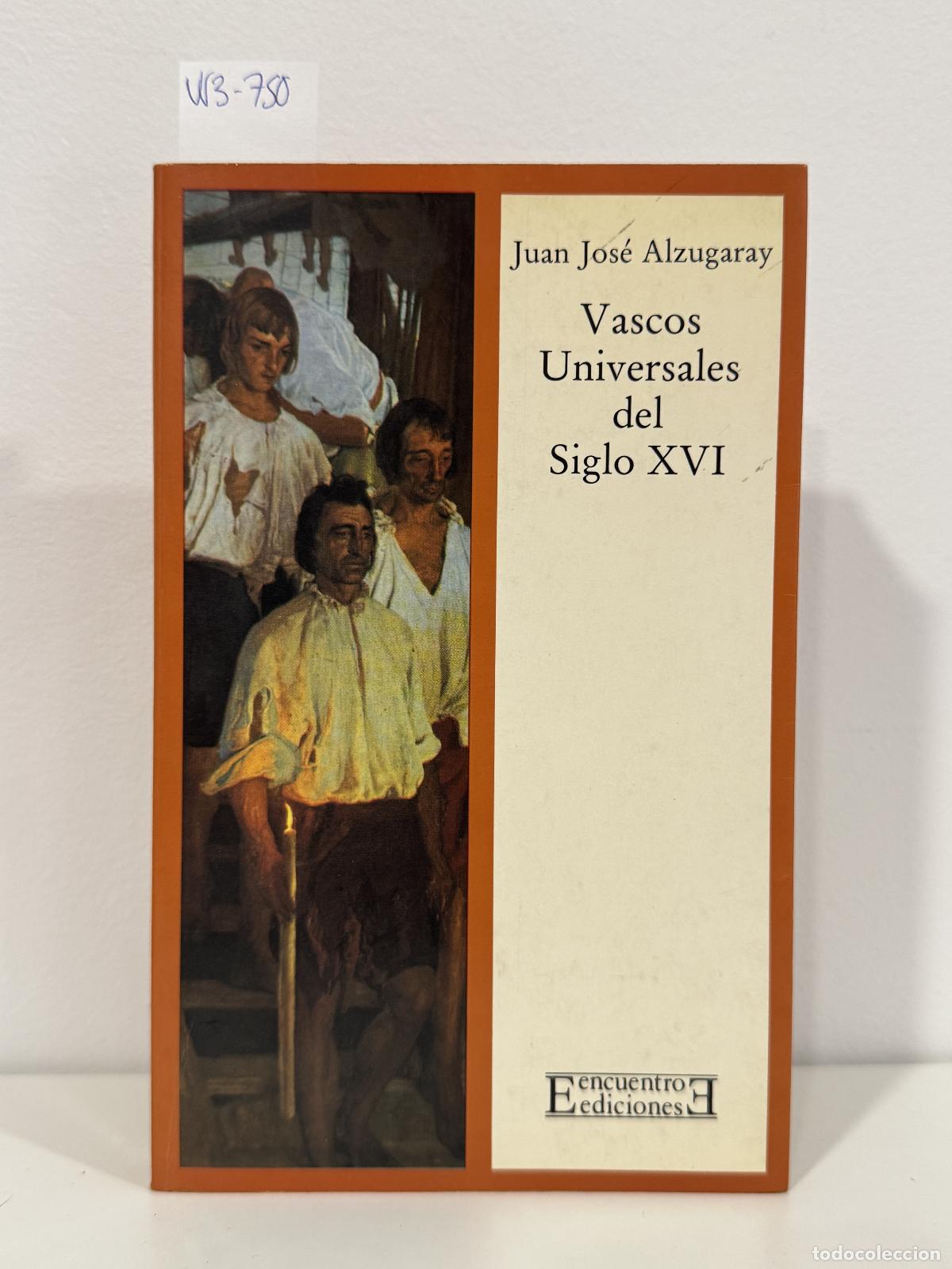 Libros: ALZUGARAY, Juan Jos&eacute;. - Vascos Universales del Siglo XVI.