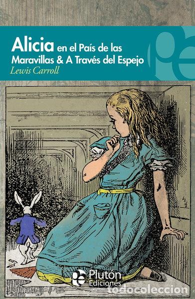 Libros: Alicia en el Pa&iacute;s de las Maravillas y a Trav&eacute;s del Espejo- 9788415089063