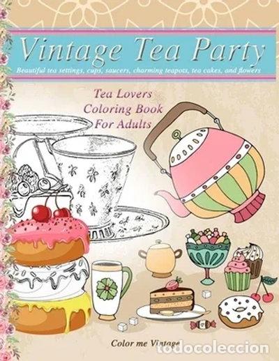 books: Vintage Tea Party Tea Lovers Coloring Book for Adults- 9781693538087