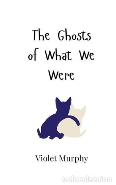 Libros: The Ghosts of What We Were- 9789908006239